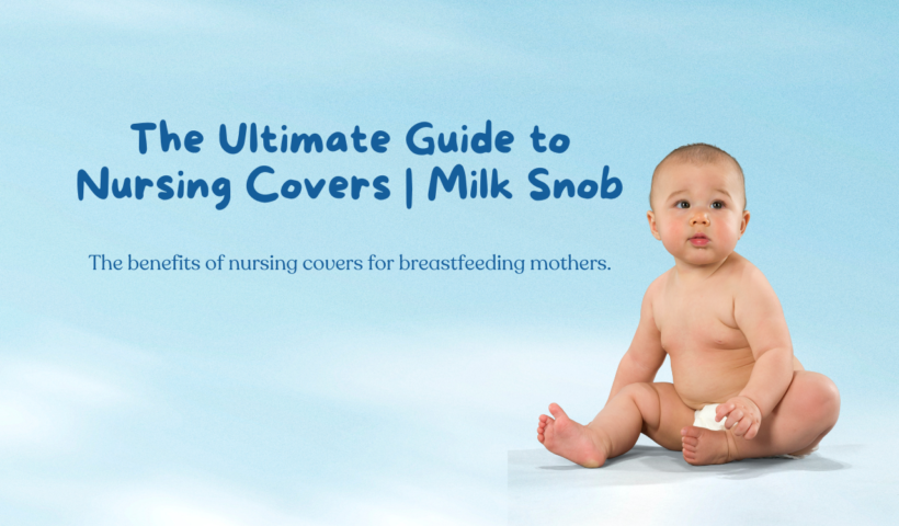 nursing cover | nursing covers | best nursing cover | breastfeeding cover | best breastfeeding cover | breastfeeding cover up | nursing cover up | multifunctional nursing covers | 5 in 1 nursing cover | original 5-in-1 covers | Milk Snob