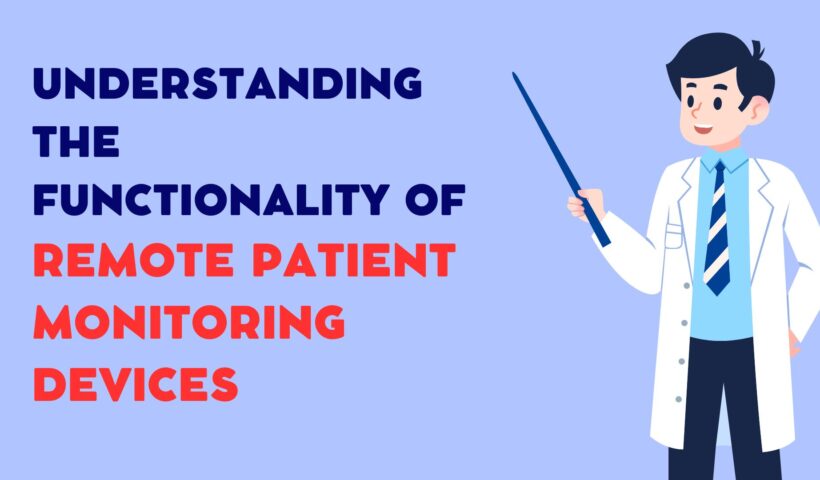 Understanding the Functionality of Remote Patient Monitoring Devices