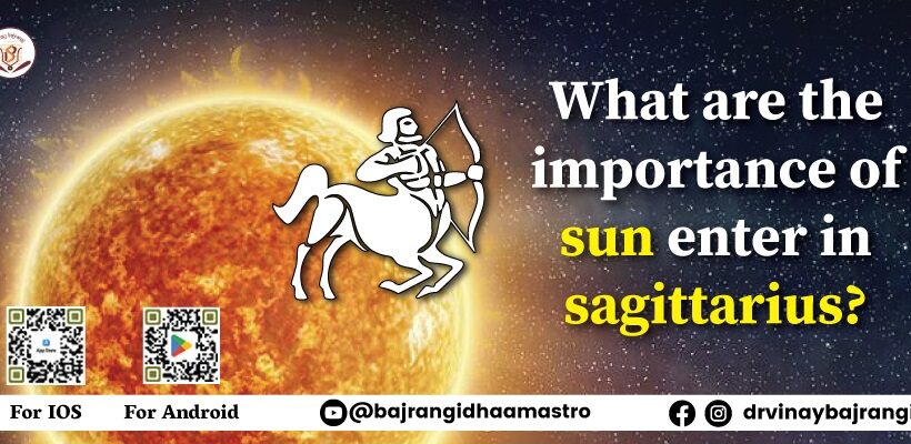 What are the importance of sun enter in sagittarius