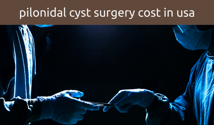 pilonidal cyst surgery cost in usa (4)