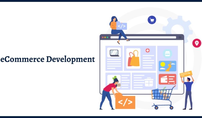 3 Essential Steps to Choosing the Right E-commerce Website Development Company