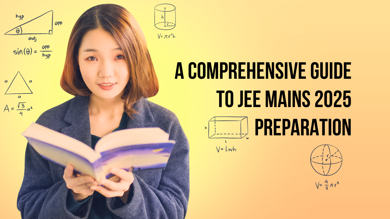 A Comprehensive Guide to JEE Mains 2025 Preparation