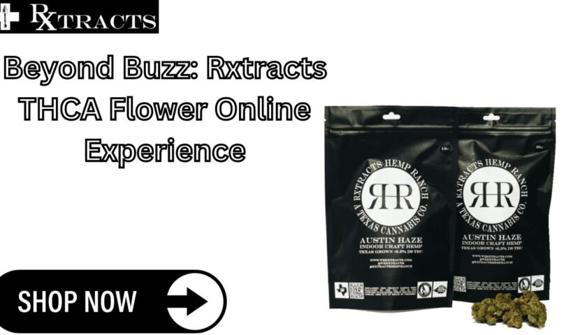 Beyond Buzz Rxtracts THCA Flower Online Experience