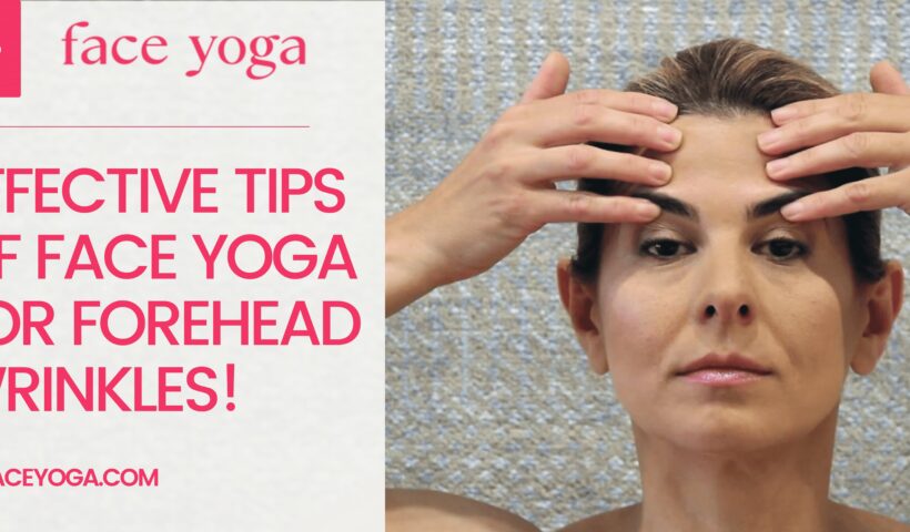 Effective Tips of Face Yoga for Forehead Wrinkles!