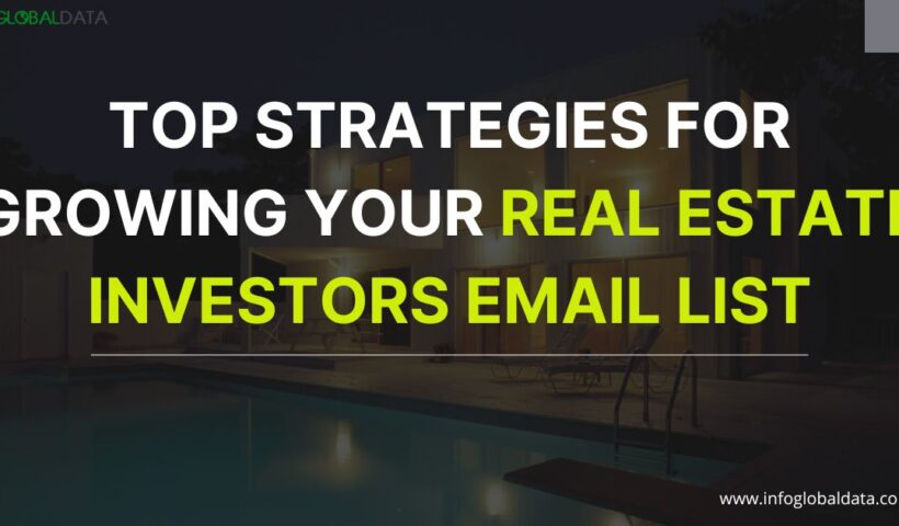 Top Strategies for Growing Your Real Estate Investors Email List